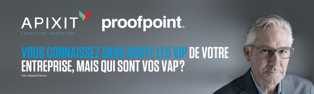 Proofpoint APIXIT Very Attacked Person Cybersécurité